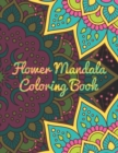 Flower Mandala Coloring Book : Mandala Coloring Book. Mandala Coloring Books For Adults. 50 Story Paper Pages. 8.5 in x 11 in Cover. - Book
