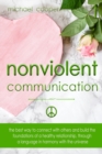 Nonviolent Communication : The best ways to connect with others and build the foundations of a healthy relationship, through a language in harmony with the universe - Book