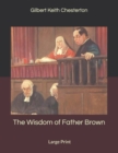 The Wisdom of Father Brown : Large Print - Book