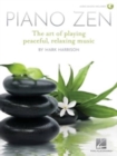 Piano ZEN : The Art of Playing Peaceful, Relaxing Music - Book