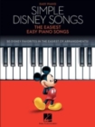 Simple Disney Songs : The Easiest Easy Piano Songs - 50 Disney Favorites - Book