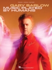 Gary Barlow : Music Played by Humans - Book