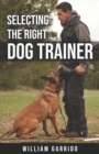 Selecting the Right Dog Trainer - Book