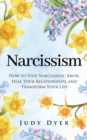 Narcissism : How to Stop Narcissistic Abuse, Heal Your Relationships, and Transform Your Life - Book