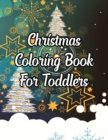 Christmas Coloring Book For Toddlers : Christmas Coloring Book For Toddlers, Christmas Coloring Book. 50 Story Paper Pages. 8.5 in x 11 in Cover. - Book