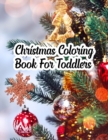 Christmas Coloring Book For Toddlers : Christmas Coloring Book For Toddlers, Christmas Coloring Book. 50 Story Paper Pages. 8.5 in x 11 in Cover. - Book