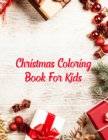 Christmas Coloring Book For Kids : Christmas Coloring Book For Kids, Christmas Coloring Book. 50 Story Paper Pages. 8.5 in x 11 in Cover. - Book