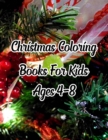 Christmas Coloring Books For Kids Ages 4-8 : Christmas Coloring Books For Kids Ages 4-8, Christmas Coloring Book. 50 Story Paper Pages. 8.5 in x 11 in Cover. - Book