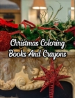 Christmas Coloring Books And Crayons : Christmas Coloring Books And Crayons, Christmas Coloring Book. 50 Story Paper Pages. 8.5 in x 11 in Cover. - Book