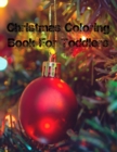 Christmas Coloring Book For Toddlers : Christmas Coloring Book For Toddlers, Christmas Coloring Book 50 Story Paper Pages. 8.5 in x 11 in Cover. - Book
