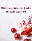 Christmas Coloring Books For Kids Ages 4-8 : Christmas Coloring Books For Kids Ages 4-8, Christmas Coloring Book 50 Story Paper Pages. 8.5 in x 11 in Cover. - Book