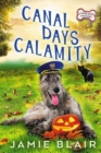 Canal Days Calamity : Dog Days Mystery #2, A humorous cozy mystery - Book
