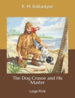 The Dog Crusoe and His Master : Large Print - Book