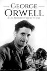 George Orwell : A Life from Beginning to End - Book