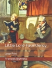 Little Lord Fauntleroy : Large Print - Book