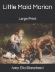 Little Maid Marian : Large Print - Book