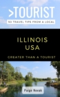 Greater Than a Tourist- Illinois USA : 50 Travel Tips from a Local - Book
