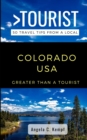 Greater Than a Tourist-Colorado USA : 50 Travel Tips from a Local - Book