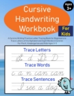 Cursive Handwriting Workbook for Kids : A Cursive Writing Practice Letter Tracing Book for Beginners to Trace Letters of the Alphabet and Sight Words in Cursive: For Pre K, Kindergarten and Kids Ages - Book