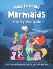 How to Draw Mermaids Step-by-Step Guide : Best Mermaid Drawing Book for You and Your Kids - Book