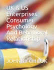 UK & US Enterprises Consumer Psychology And Behavioral Relationship - Book