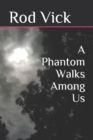 A Phantom Walks Among Us - Book