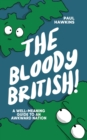 The Bloody British : A Well-Meaning Guide to an Awkward Nation - Book