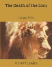 The Death of the Lion : Large Print - Book