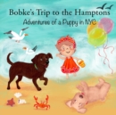 Bobke's Trip to the Hamptons : Adventures of a Puppy in NYC - Book
