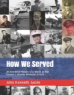 How We Served : An Anecdotal History of a World at War, Volume I, Veteran Memories A to B - Book