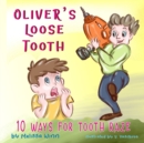 Oliver's Loose Tooth : 10 Ways For Tooth Raze. Funny Picture Book for Kindergarten Children and Beginner Readers. - Book