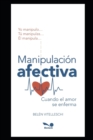 Manipulacion Afectiva : cuando el amor se enferma - Book