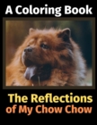 The Reflections of My Chow Chow : A Coloring Book - Book
