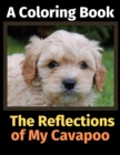 The Reflections of My Cavapoo : A Coloring Book - Book