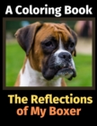 The Reflections of My Boxer : A Coloring Book - Book