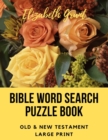 Bible Word Search Puzzle Book : Old & New Testament / 72 Large Print Puzzles - Book