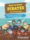 How to Draw Pirates Step-by-Step Guide : Best Pirate Drawing Book for You and Your Kids - Book