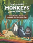 How to Draw Monkeys Step-by-Step Guide : Best Monkey Drawing Book for You and Your Kids - Book