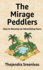The Mirage Peddlers : How to Become an Advertising Guru - Book