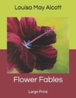 Flower Fables : Large Print - Book