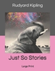 Just So Stories : Large Print - Book