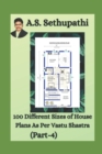 100 Different Sizes of House Plans As Per Vastu Shastra : (Part-4) - Book