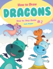 How to Draw Dragons Step-by-Step Guide #2 : Best Dragon Drawing Book for You and Your Kids - Book