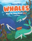 How to Draw Whales Step-by-Step Guide #2 : Best Whale Drawing Book for You and Your Kids - Book
