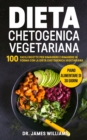 Dieta Chetogenica Vegetariana : 100 Facili Ricette per Dimagrire e Rimanere in Forma con la Dieta Chetogenica Vegetariana + Piano Alimentare di 30 giorni - Book