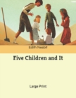 Five Children and It : Large Print - Book