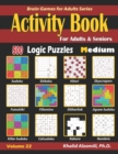 Activity Book for Adults & Seniors : 500 Medium Logic Puzzles (Sudoku - Fillomino - Kakuro - Futoshiki - Hitori - Slitherlink - Killer Sudoku - Calcudoku - Jigsaw Sudoku - Skyscrapers - Shikaku - Numb - Book