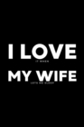 I Love It When My Wife Lets Me Sleep : Funny Wife Appreciation Gift - 120 Pages (6" x 9") For Birthday, Father's Day, Valentine's Day, Etc. - Book