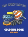 Cars Trucks Cartoon Coloring Book for Kid : Forestry Cars Machinery, Construction Cars Machinery, Municipal Cars Machinery, Forklift Truck and Trains. - Book