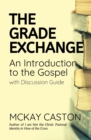 The Grade Exchange : An Introduction to the Gospel - Book